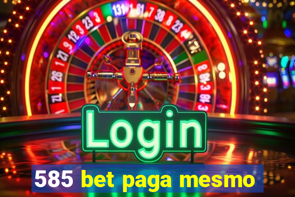 585 bet paga mesmo